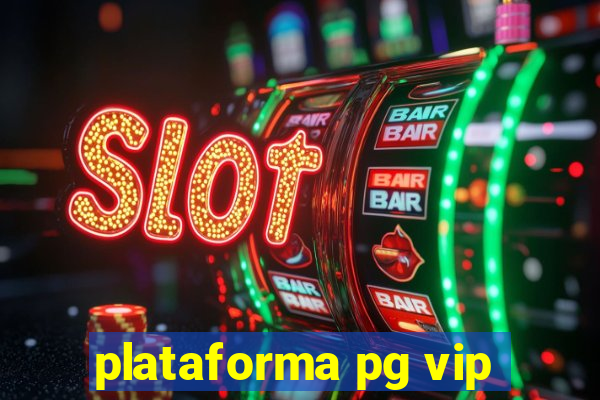 plataforma pg vip